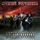 CAUDA PAVONIS - Peace Through Superior Firepower